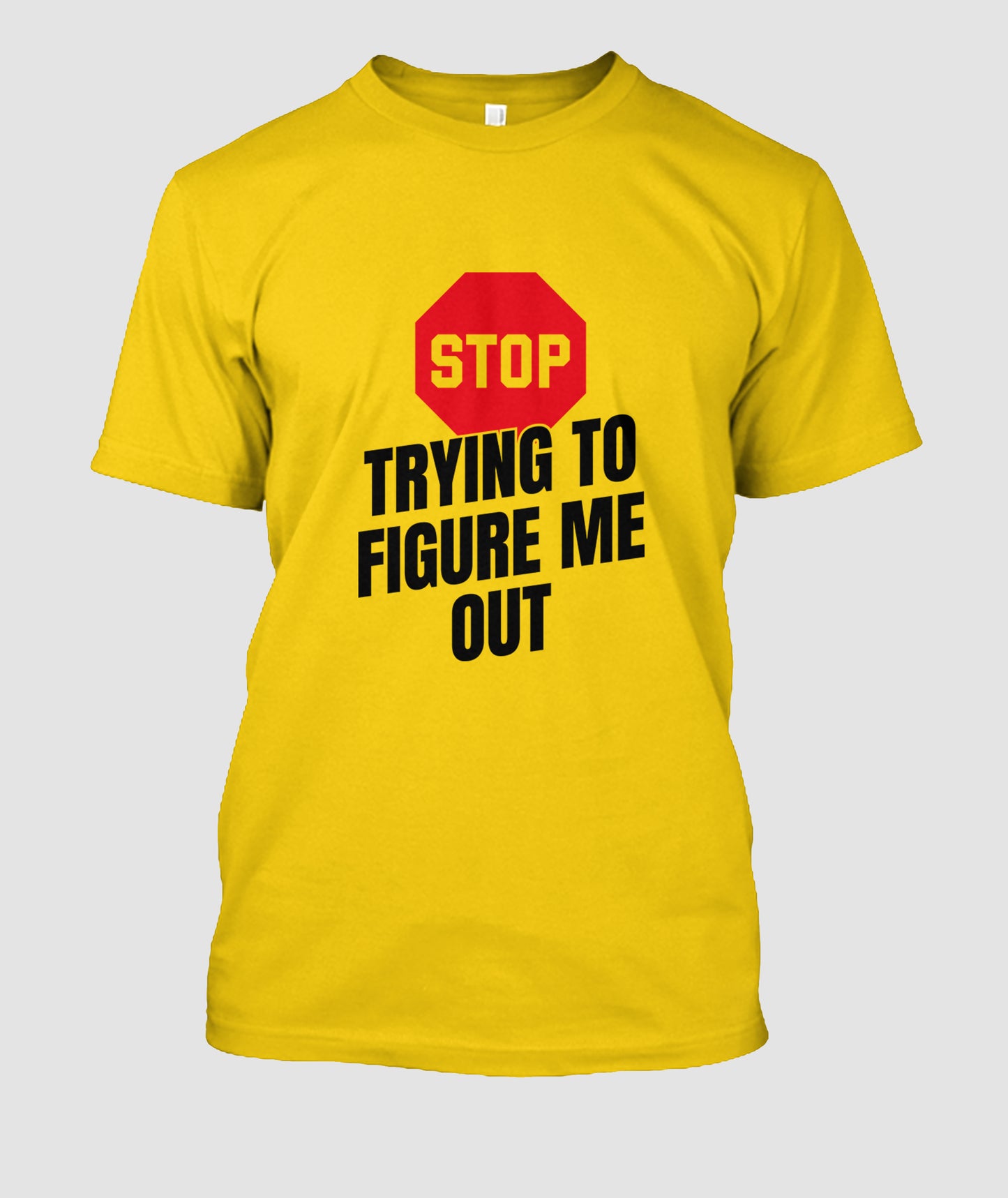 Stop Trying to Figure me Out Yellow