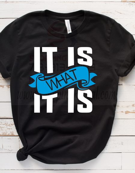 It is What It Is shirt