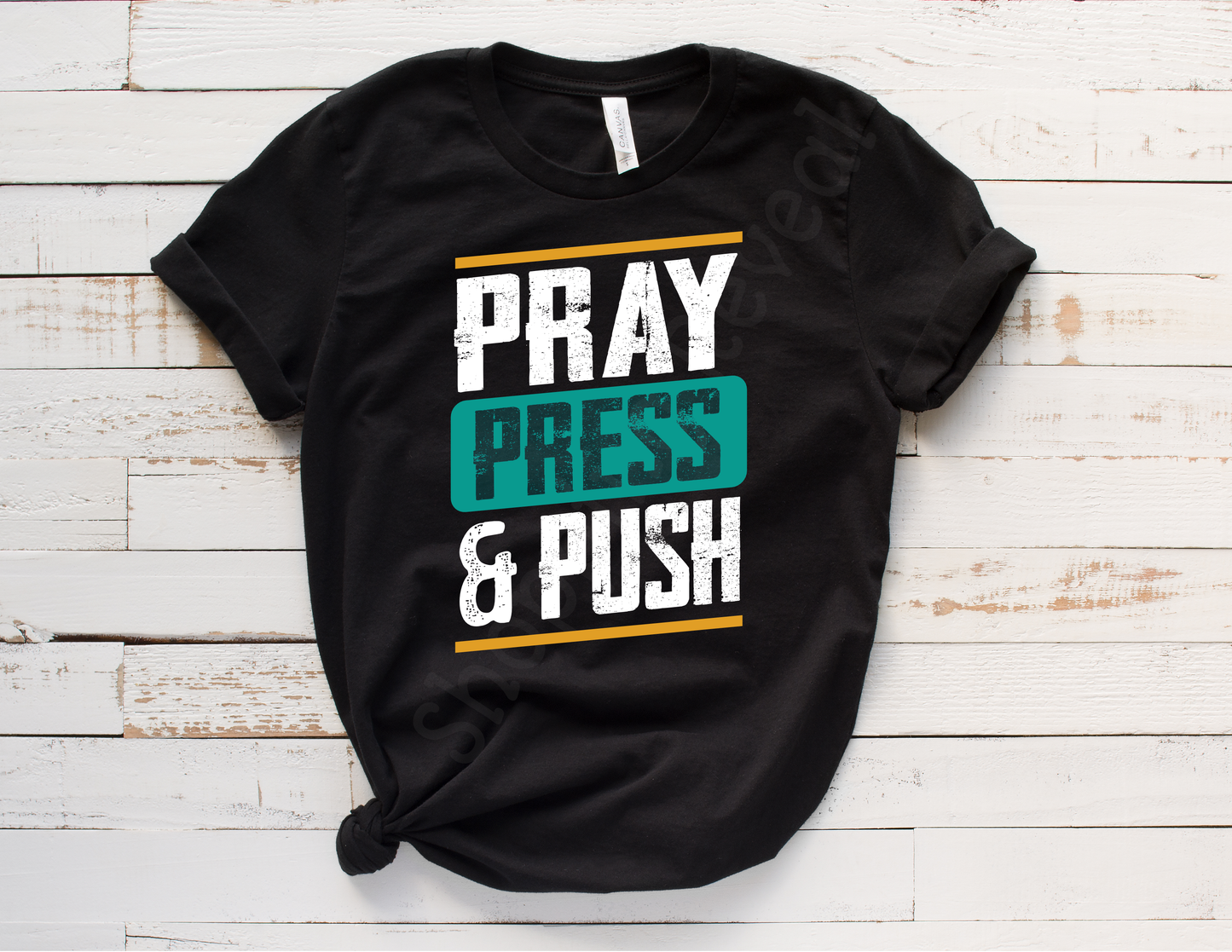 Premium Unisex Shirt -Pray, Press & Push