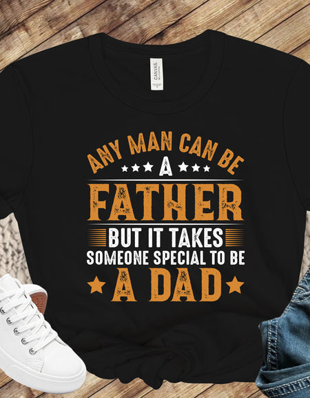Tshirt-Any Man Can Be A Father-Father's Day Shirt