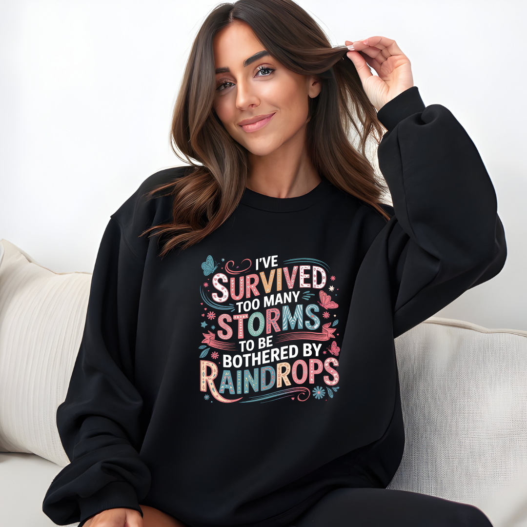 Sweatshirt-I've Survived Too Many Storms, Sweatshirt, Inspirational, Positive Affirmation
