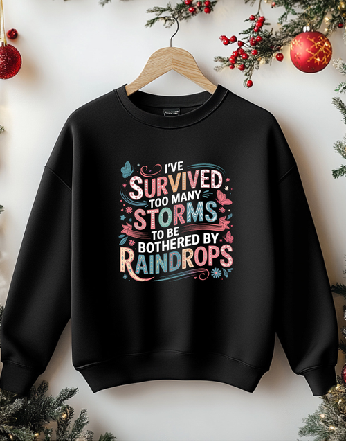 Load image into Gallery viewer, Sweatshirt-I've Survived Too Many Storms, Sweatshirt, Inspirational, Positive Affirmation
