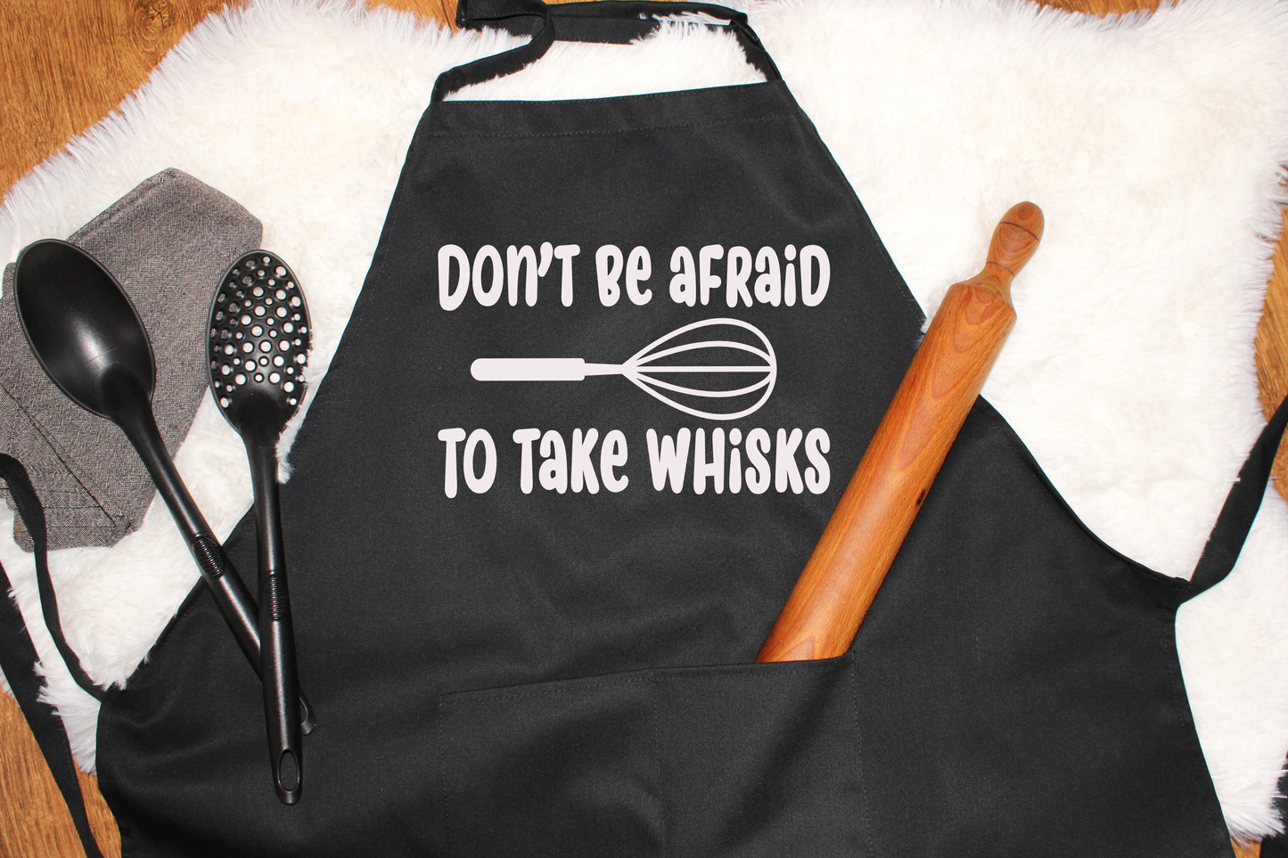 Apron-Don't Be Afraid To Take Whisks