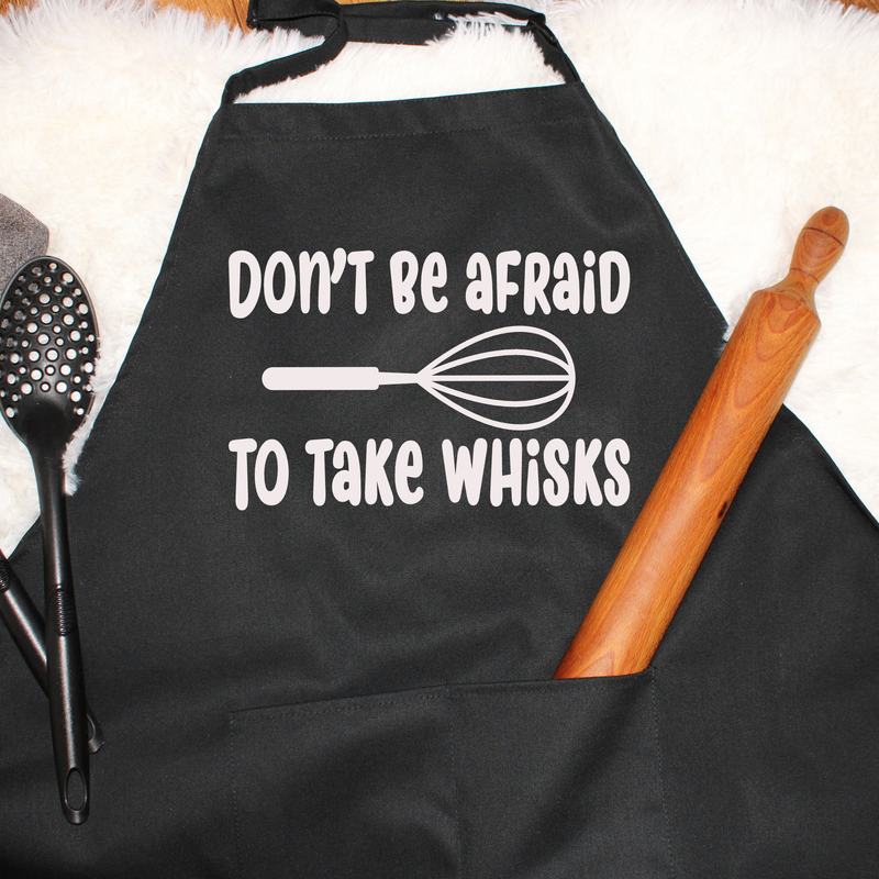 Apron-Don't Be Afraid To Take Whisks