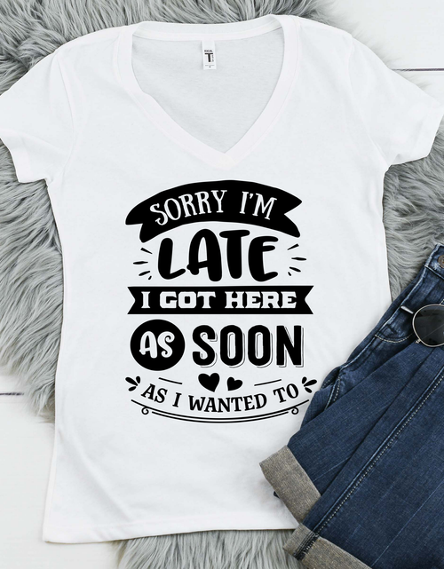 Load image into Gallery viewer, Shirt-Sorry I&#39;m Late
