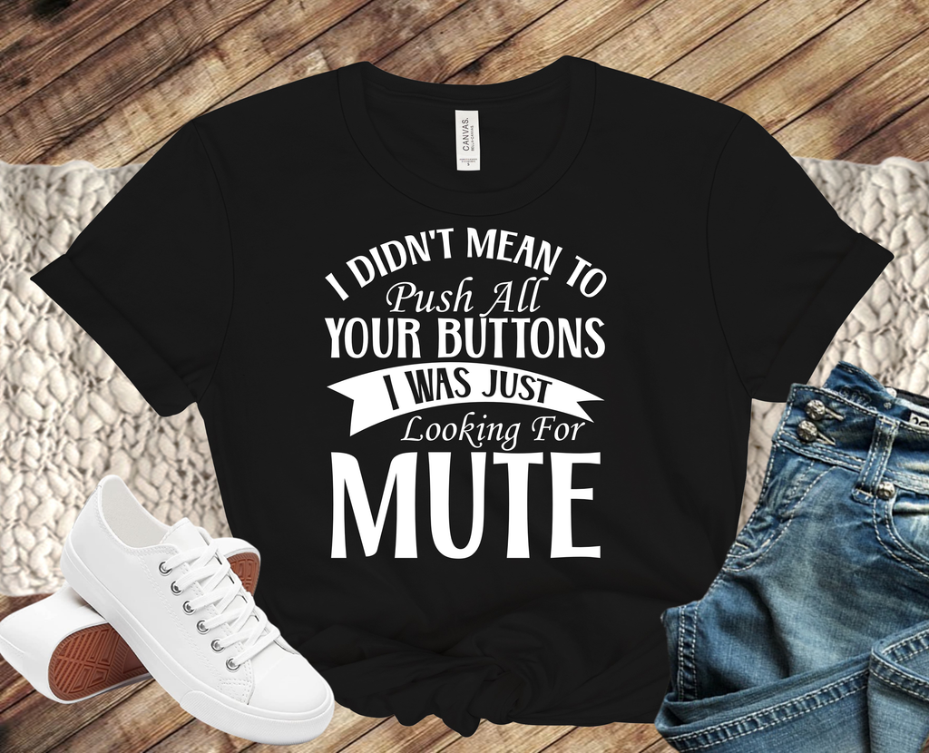 T-shirt---I Didn't Mean To Push...Mute