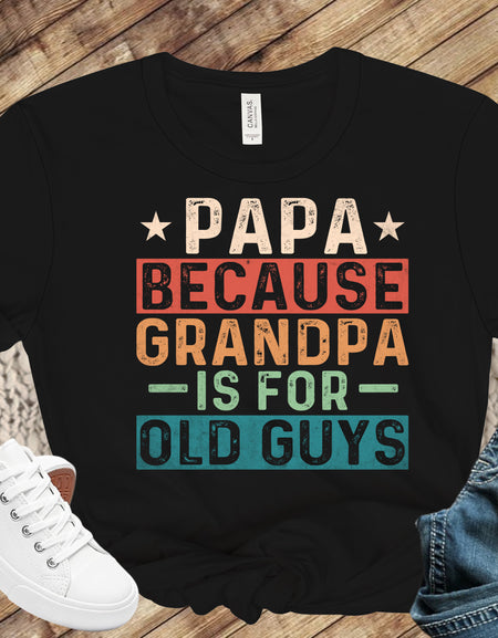 Papa Because Grandpa-Father's Day Shirt