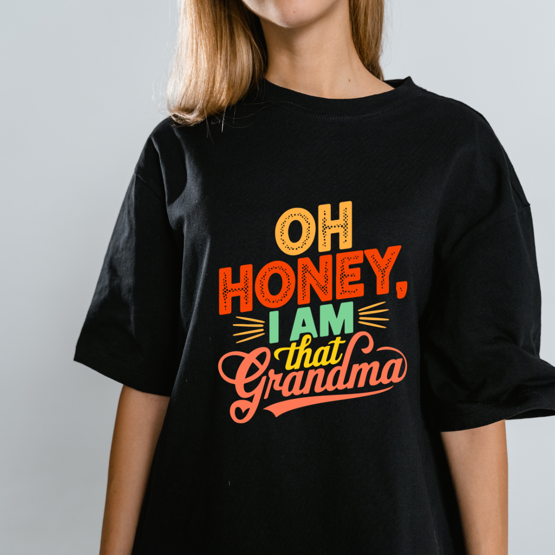 T-shirt-Oh Honey, I'm That Grandma