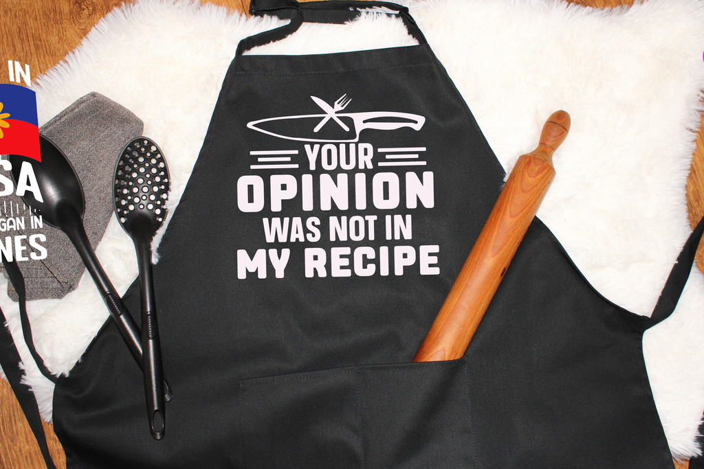 Apron-Your Opinion was not in my recipe