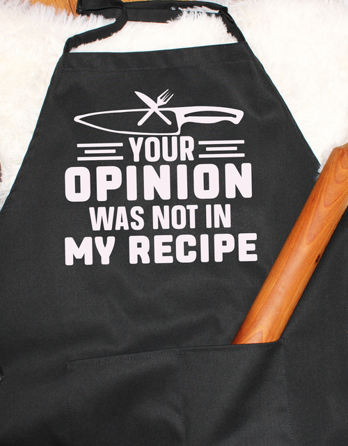 Load image into Gallery viewer, Apron-Your Opinion was not in my recipe
