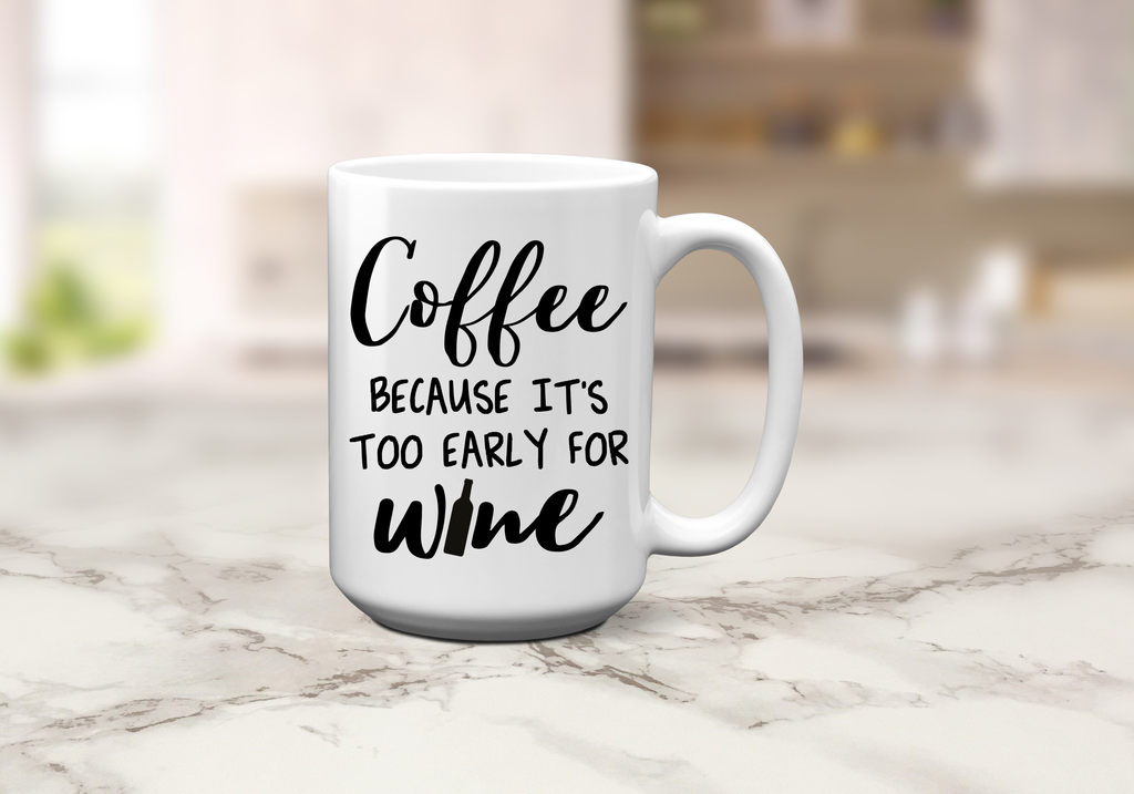 Mug- Coffee because it's too early for wine