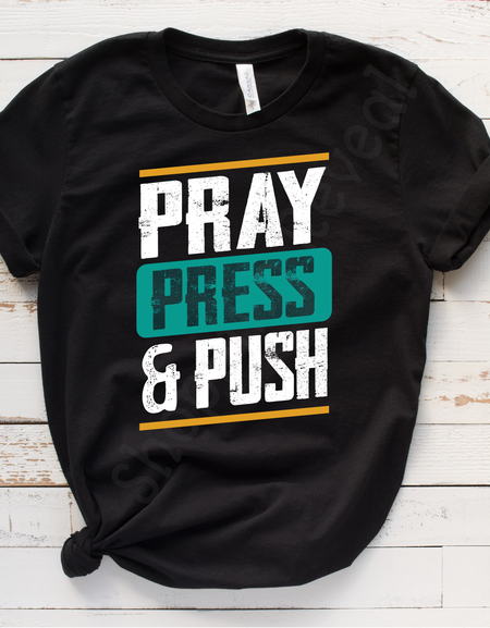 Pray Press & Push t-shirt