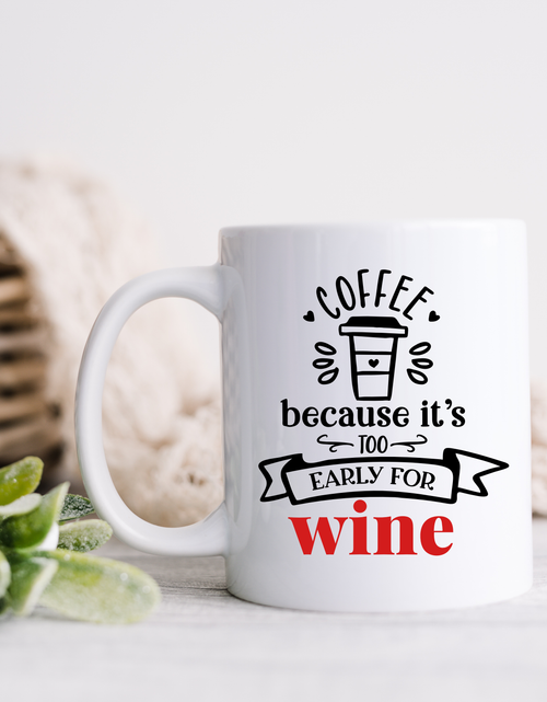 Load image into Gallery viewer, Mug-Too Early for wine
