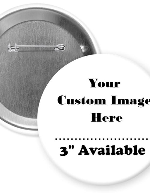 Load image into Gallery viewer, 3&quot; Custom Pin Back Buttons
